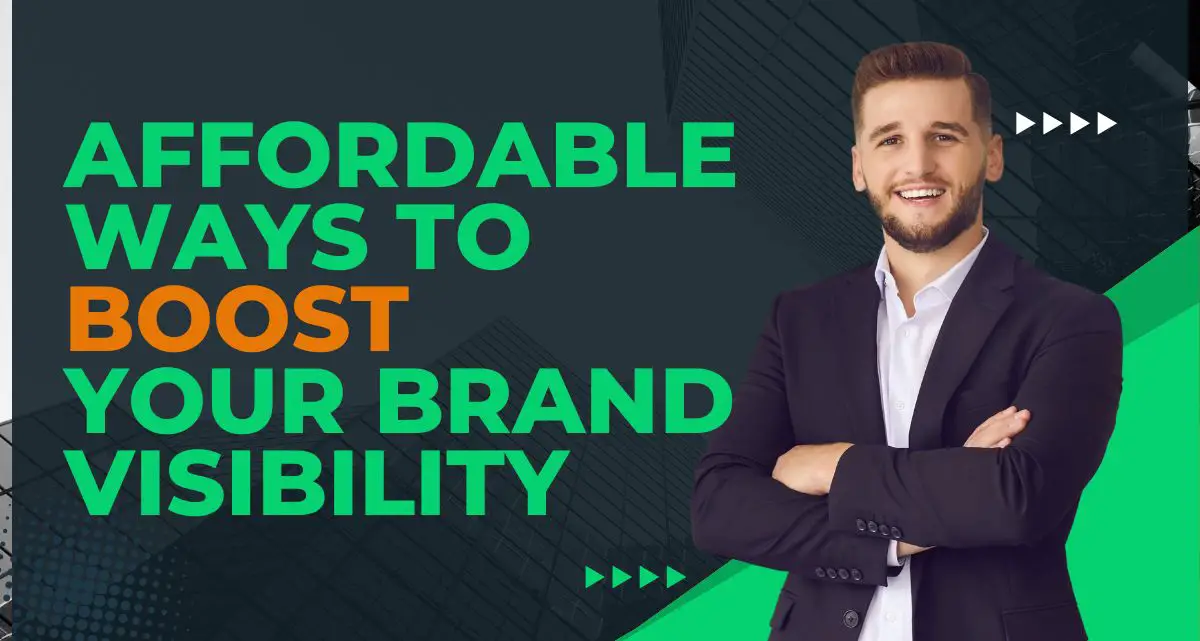 Affordable Ways to Boost Your Brand Visibility